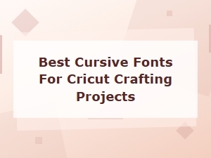 Best Cursive Fonts for Cricut Crafting Projects | Free Cricut Compatible Downloads
