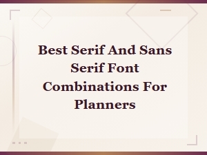 Best Serif and Sans Serif Font Pairings for Planner Printables