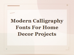 Modern Calligraphy Fonts Perfect for Home Decor Printables